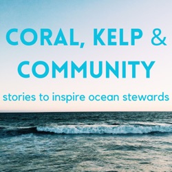 Coral, Kelp & Community