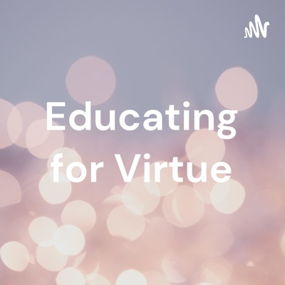 Educating for Virtue