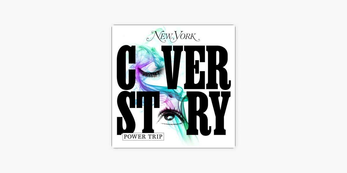 Cover Story: Introducing Cover Story: Power Trip on Apple Podcasts