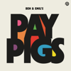 Pay Pigs with Ben and Emil - Ben and Emil