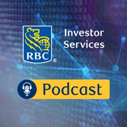 RBC Investor Services Podcast