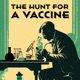 The Hunt for a Vaccine