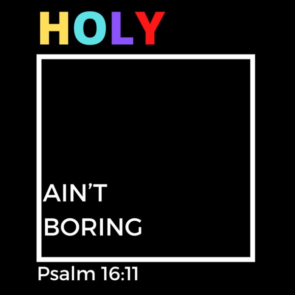 Holy Ain’t Boring