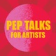Pep Talks for Artists