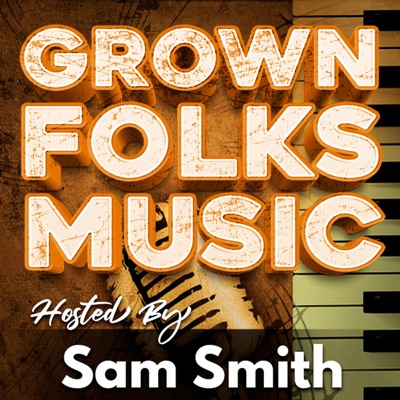 Grown Folks Music Show Podcast:Grown Folks Music Podcast