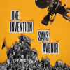 Une invention sans avenir - Sans Avenir Productions