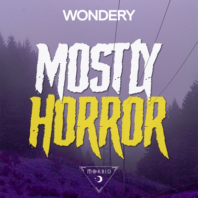 Mostly Horror:Mostly Horror | Morbid Network | Wondery