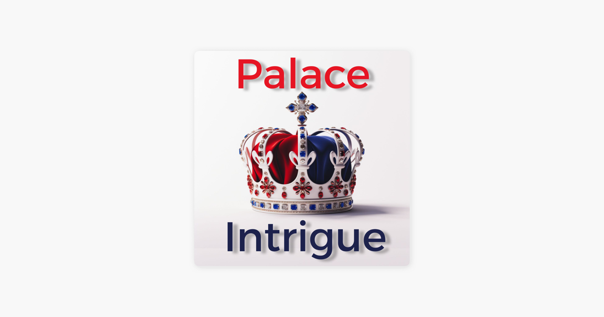 ‎Palace Intrigue : King Charles - Kate Middleton - William - Meghan ...