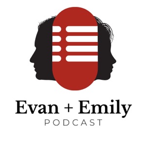 Evan & Emily Podcast