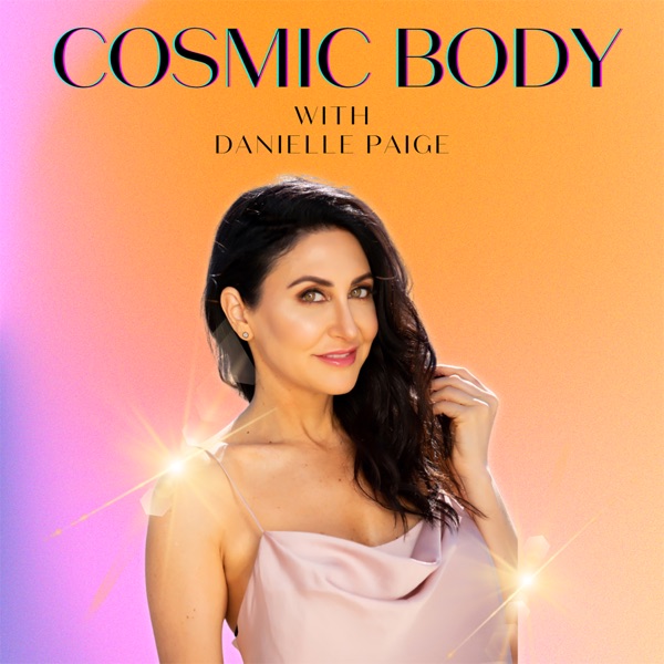 Cosmic Body with Danielle Paige