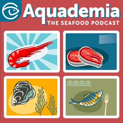 Aquademia: The Seafood Podcast