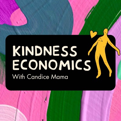 Kindness Economics with Candice Mama