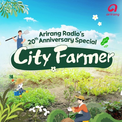 Arirang Radio 20th Anniversary Special: City Farmer