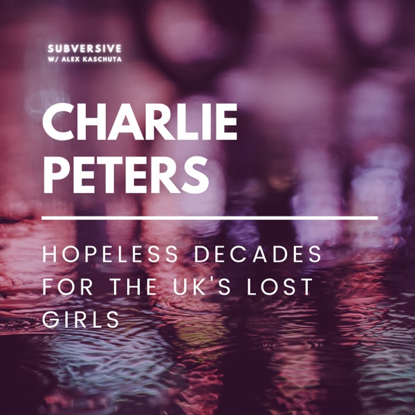 Charlie Peters: Hopeless Decades for the UK's Lost Girls photo