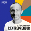 Il était une fois l'entrepreneur - Laurent Brouat | Inspire Média