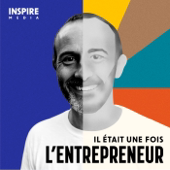 Il était une fois l'entrepreneur - Laurent Brouat | Inspire Média