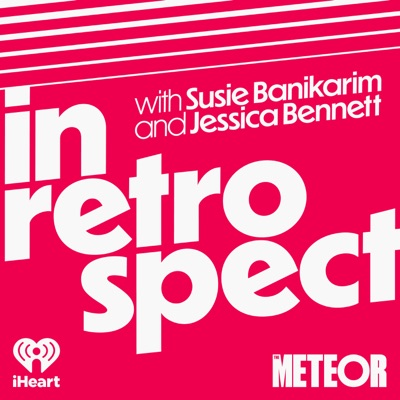 In Retrospect with Susie Banikarim and Jessica Bennett:iHeartPodcasts, The Meteor