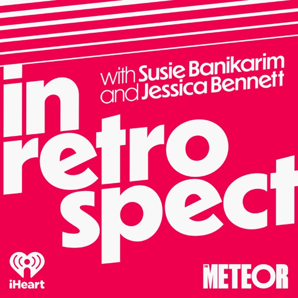 In Retrospect with Susie Banikarim and Jessica Bennett Image