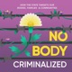 No Body Criminalized