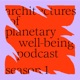 architectures of planetary well-being Podcast