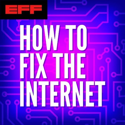 How to Fix the Internet:Electronic Frontier Foundation (EFF)