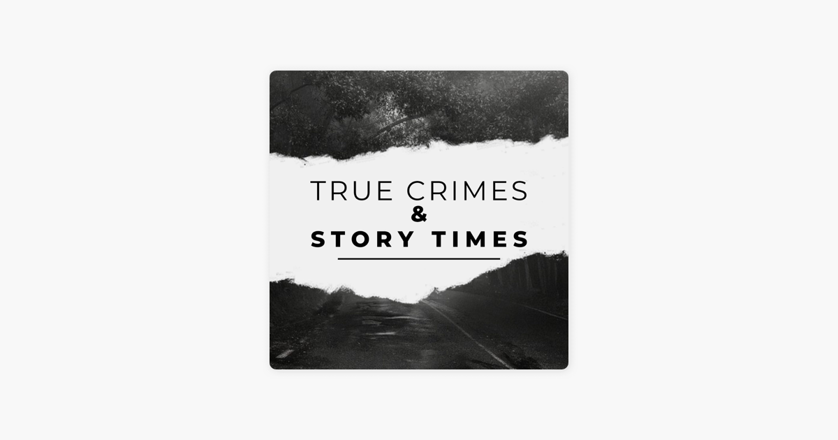 True Crimes and Story Times on Apple Podcasts