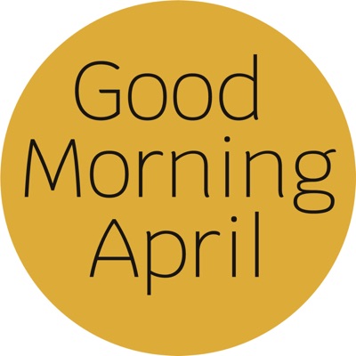 Good Morning April - Exploring possible futures