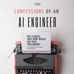 The Confessions Of an AI Engineer