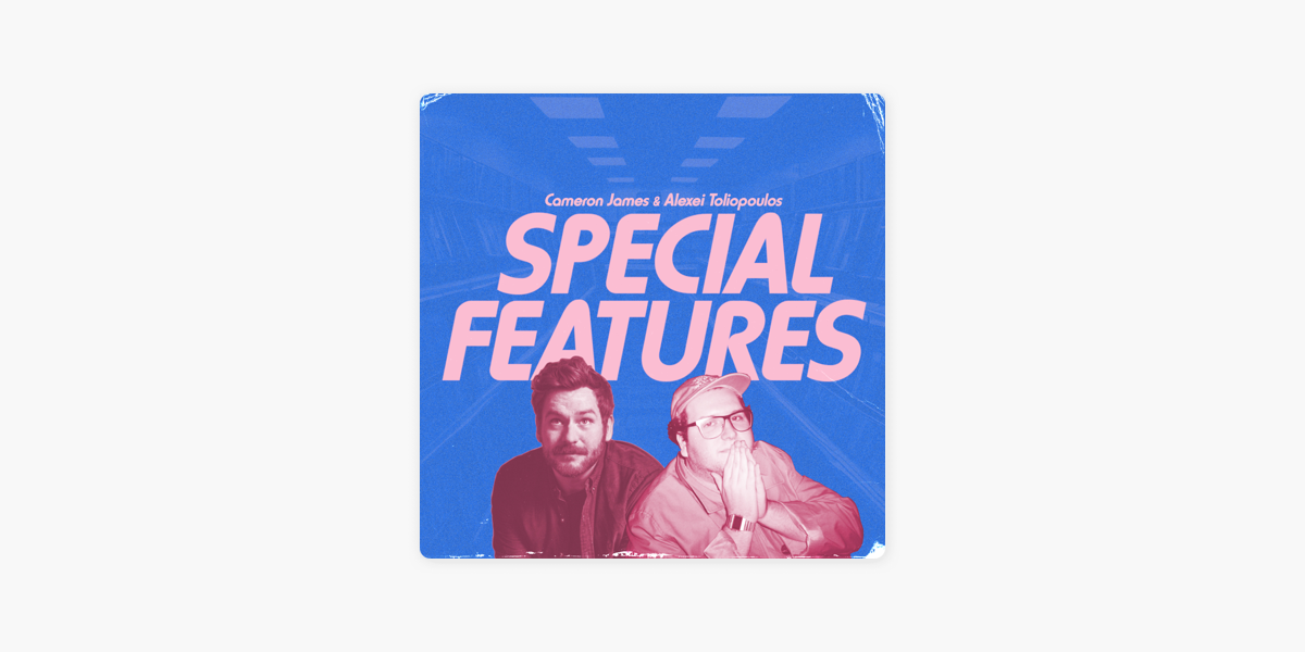 Listen to Special Features with Cameron James & Alexei Toliopoulos podcast