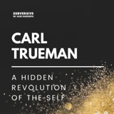 Carl Trueman - A Hidden Revolution of the Self