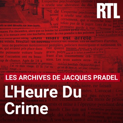 L’heure du crime : les archives de Jacques Pradel:RTL