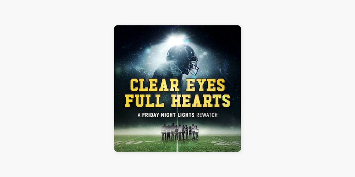 Clear Eyes, Full Hearts: A Friday Night Lights Rewatch Podcast on Apple  Podcasts
