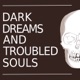Dark Dreams and Troubled Souls