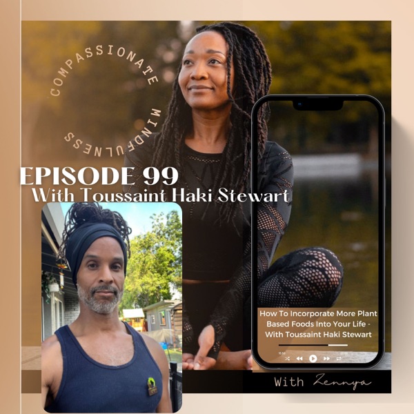Episode 99 ~How To Incorporate More Plant Based Foods Into Your Life - With Toussaint Haki Stewart photo