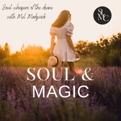Love, Soul, Miracles and Magick with Mel Madgwick 