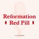 Reformation Red Pill