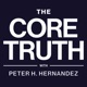 The Core Truth with Peter Hernandez