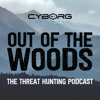 Out of the Woods: The Threat Hunting Podcast - Out of the Woods: The Threat Hunting Podcast