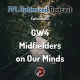 Episode 55. GW4: Midfielders on Our Minds