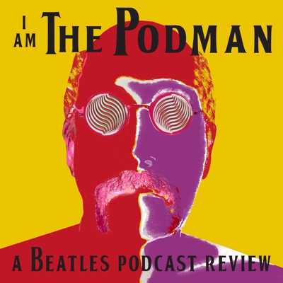 I Am The Podman: A Beatles Podcast Review I Am The Podman: A Beatles Podcast Review