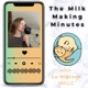 The Milk Making Minutes