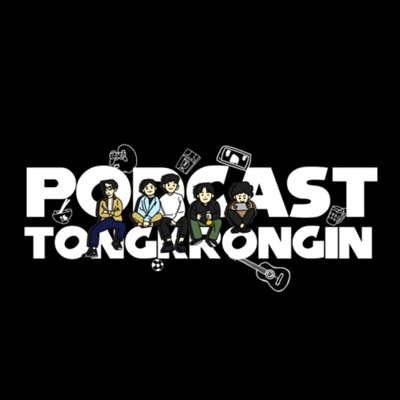 PODCAST TONGKRONGIN PODCAST TONGKRONGIN