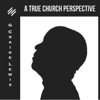 True Church Perspective - G. Craige Lewis