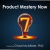 Product Mastery Now for Product Managers, Leaders, and Innovators