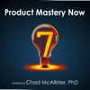 Product Mastery Now for Product Managers, Leaders, and Innovators - Chad McAllister, PhD