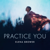 Practice You with Elena Brower - Elena Brower