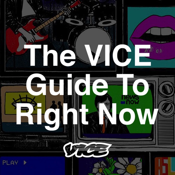 The VICE Guide to Right Now