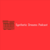 Synthetic Dreams Podcast - Synthetic Dreams Podcast