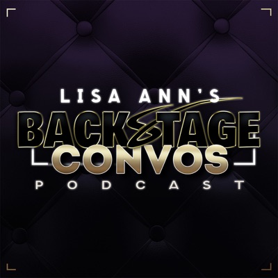 Lisa Ann’s Backstage Convos Podcast Lisa Ann’s Backstage Convos Podcast