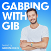 Gabbing with Gib - Gibson Johns